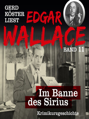 cover image of Im Banne des Sirius--Gerd Köster liest Edgar Wallace, Band 11 (Ungekürzt)